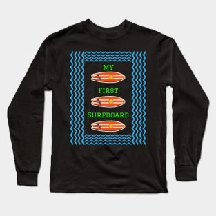 My First Surfboard Long Sleeve T-Shirt